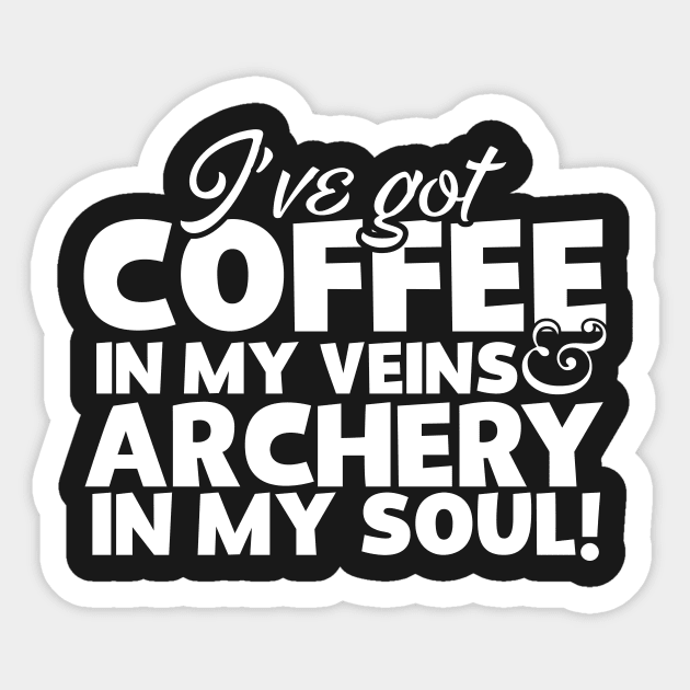 I've Got Coffee In My Veins & Archery In My Soul Sticker by thingsandthings